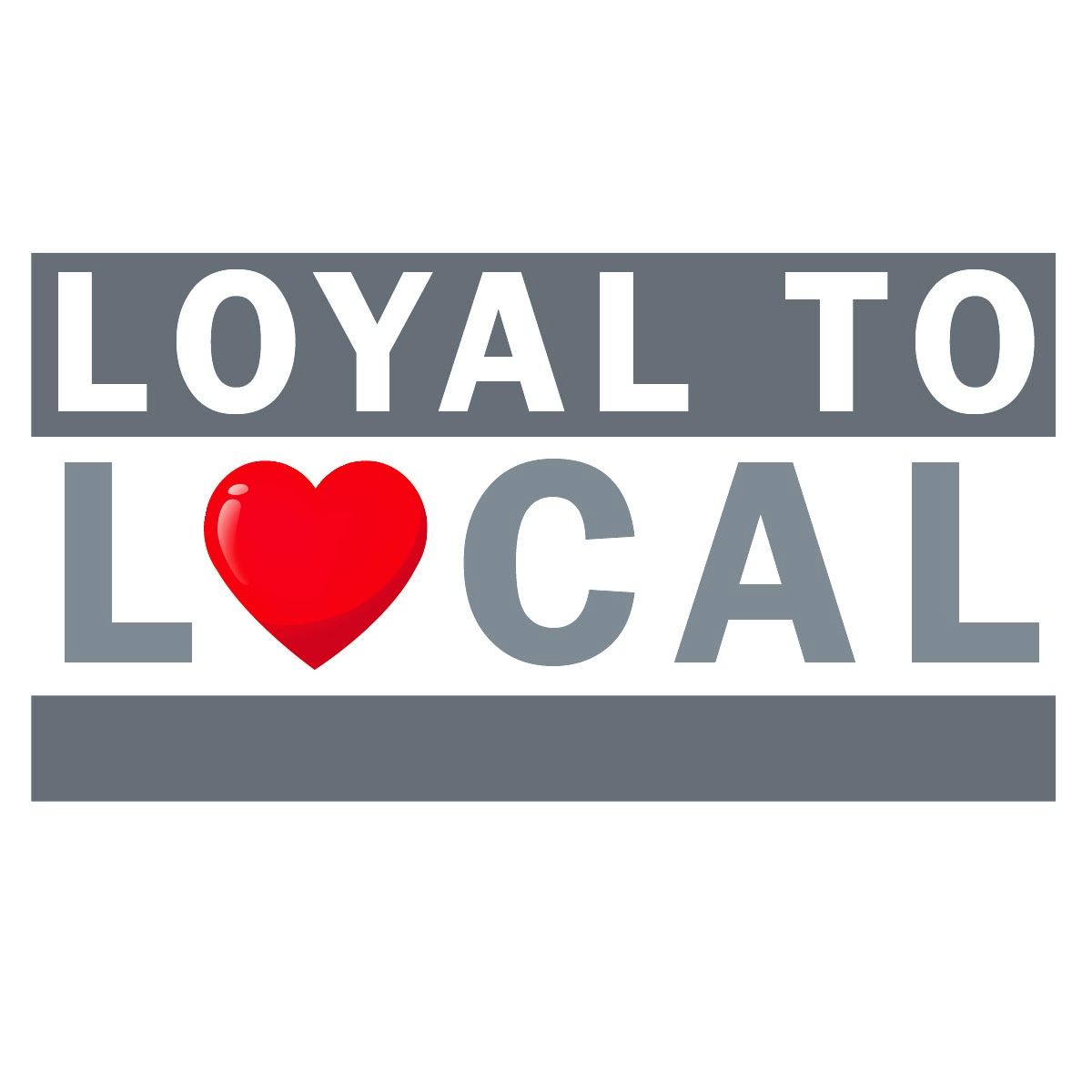 Loyal to Local